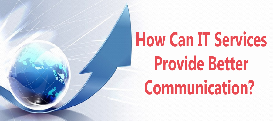 How Can IT Services Provide Better Communication?
